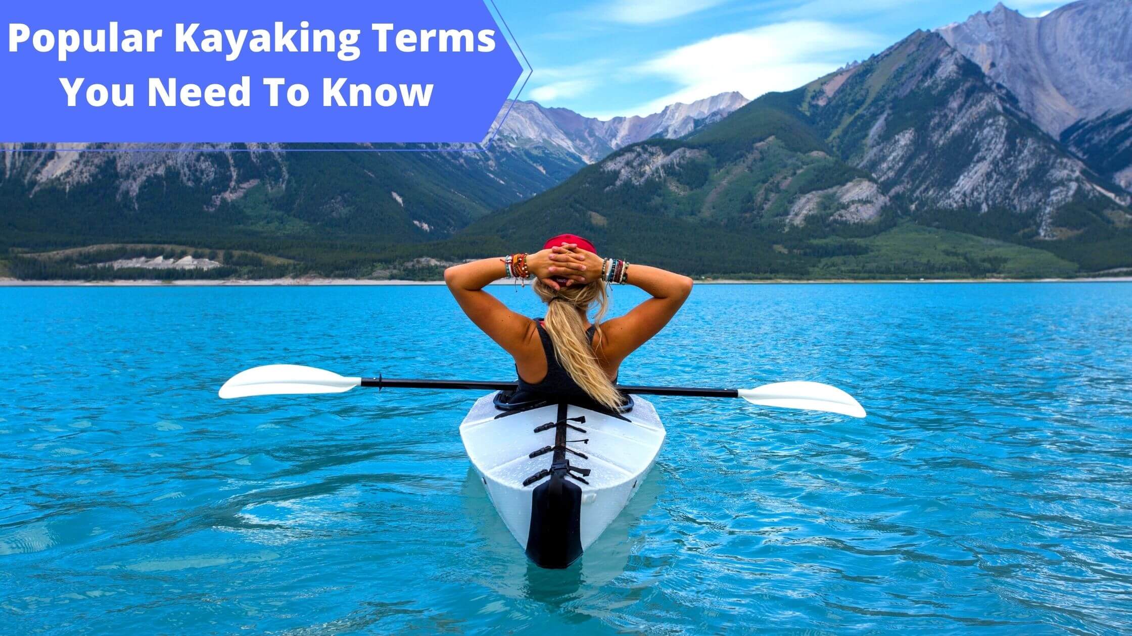 Popular Standard Technical Kayaking Terms - Terminology & Definitions