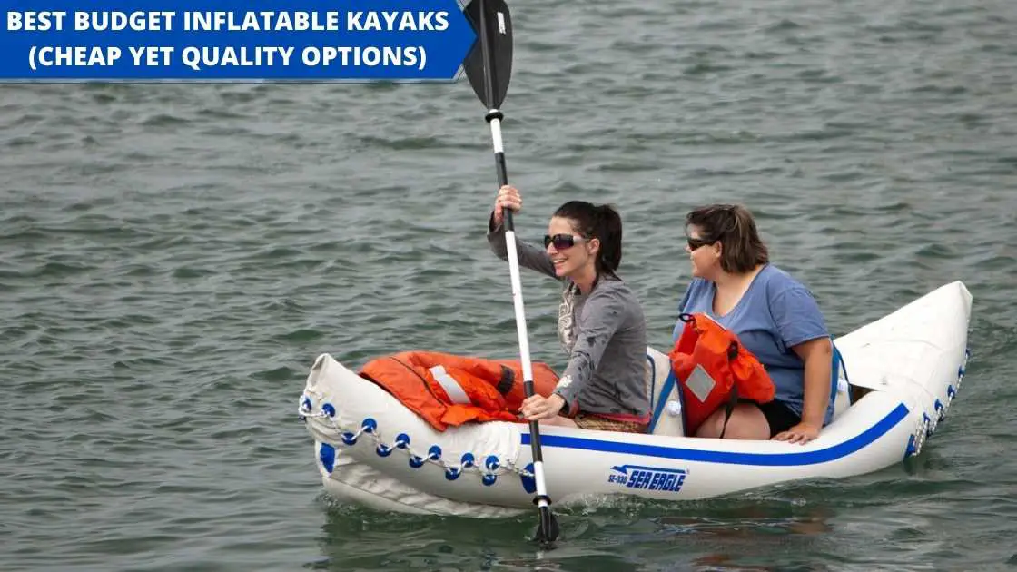 BEST BUDGET INFLATABLE KAYAKS