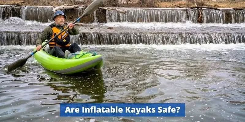 Are inflatable kayks safe