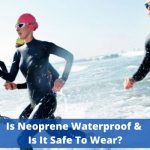 Is Neoprene Waterproof? Is It Safe To Wear?
