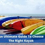 How To Choose A Kayak Perfect For Your Needs - Kayak Buying Guide