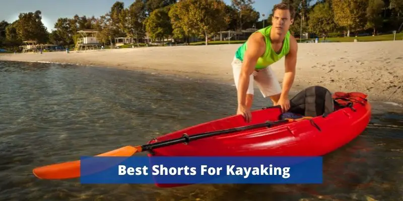 best kayak shorts